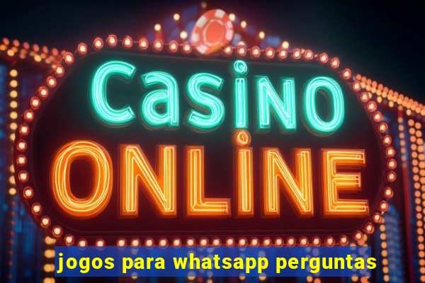 jogos para whatsapp perguntas